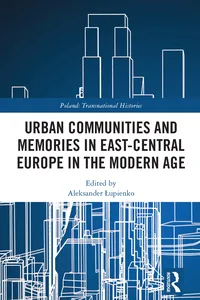 Urban Communities and Memories in East-Central Europe in the Modern Age_cover