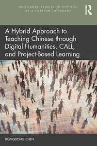 A Hybrid Approach to Teaching Chinese through Digital Humanities, CALL, and Project-Based Learning_cover