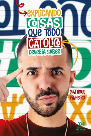 Explicando coisas que todo católico deveria saber