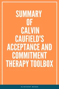 Summary of Calvin Caufield's Acceptance and Commitment Therapy Toolbox_cover