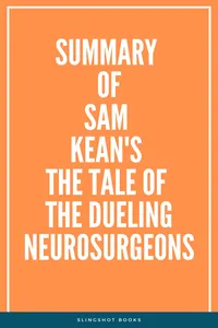 Summary of Sam Kean's The Tale of the Dueling Neurosurgeons_cover