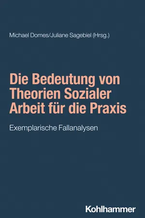 Die Bedeutung von Theorien Sozialer Arbeit für die Praxis