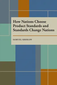 How Nations Choose Product Standards and Standards Change Nations_cover