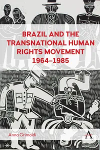 <p>Brazil and the Transnational Human Rights Movement, 1964-1985</p>_cover