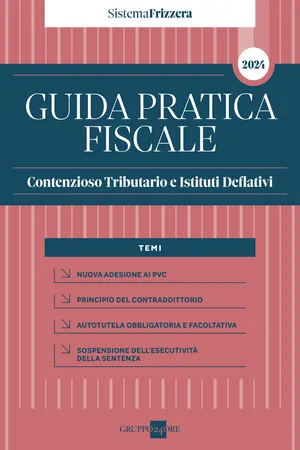 Guida Pratica Fiscale Contenzioso Tributario e Istituti Deflativi 2024