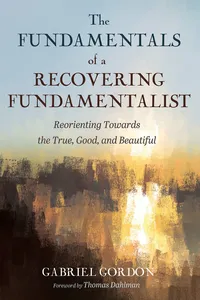 The Fundamentals of a Recovering Fundamentalist_cover