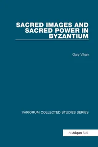 Sacred Images and Sacred Power in Byzantium_cover