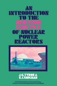 An Introduction to the Neutron Kinetics of Nuclear Power Reactors_cover