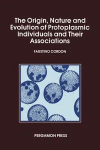 The Origin Nature and Evolution of Protoplasmic Individuals and Their Associations_cover