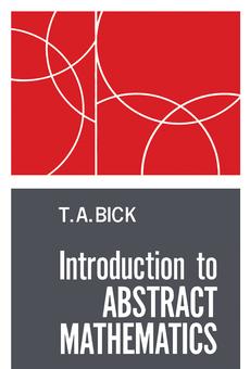 PDF] Introduction to Abstract Mathematics by T. A. Bick