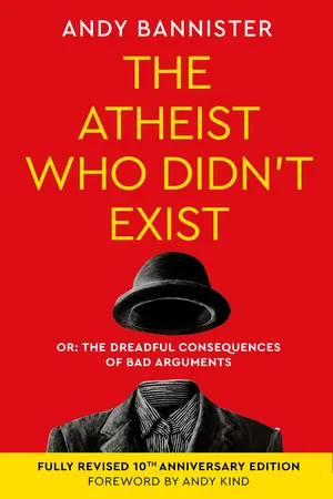 The Atheist Who Didn't Exist (Fully Revised 10th Anniversary Edition)