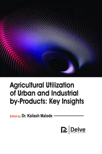 Agricultural utilization of urban and industrial by-products: Key insights_cover