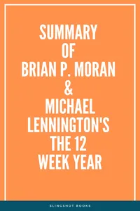 Summary of Brian P. Moran & Michael Lennington's The 12 Week Year_cover