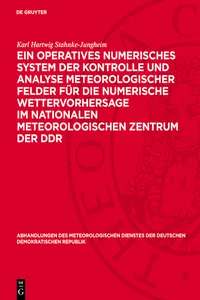 Ein operatives numerisches System der Kontrolle und Analyse meteorologischer Felder für die numerische Wettervorhersage im Nationalen Meteorologischen Zentrum der DDR_cover