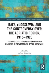 Italy, Yugoslavia, and the Controversy over the Adriatic Region, 1915-1920_cover