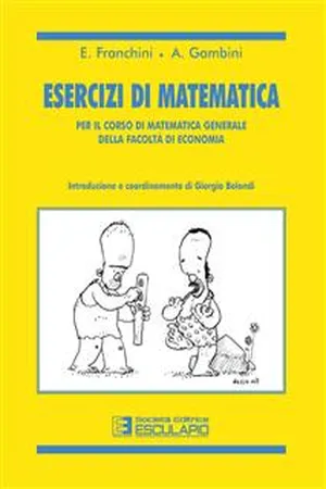 Esercizi di matematica. Per il corso di matematica generale della facoltà di economia