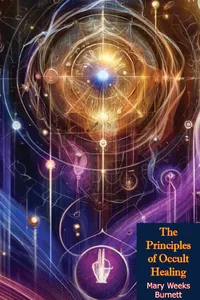 The Principles of Occult Healing: A Working Hypothesis Which Includes All Cures:_cover