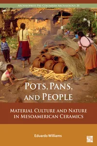 Pots, Pans, and People: Material Culture and Nature in Mesoamerican Ceramics_cover