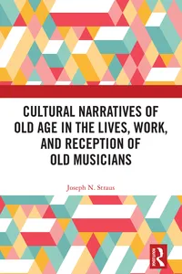 Cultural Narratives of Old Age in the Lives, Work, and Reception of Old Musicians_cover