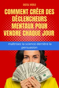 Comment créer des déclencheurs mentaux pour vendre chaque jour - Maîtrisez la science derrière la persuasion_cover