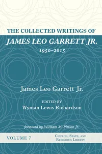 The Collected Writings of James Leo Garrett Jr., 1950–2015: Volume Seven_cover