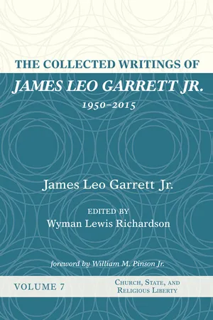 The Collected Writings of James Leo Garrett Jr., 1950–2015: Volume Seven