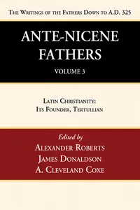 Ante-Nicene Fathers: Translations of the Writings of the Fathers Down to A.D. 325, Volume 3_cover