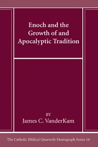 Enoch and the Growth of and Apocalyptic Tradition_cover