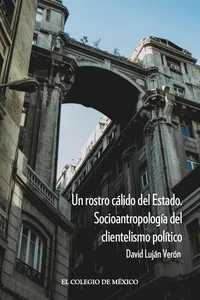 Un rostro cálido del Estado. Socioantropología del clientelismo político_cover