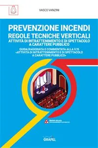 PREVENZIONE INCENDI – REGOLE TECNICHE VERTICALI ATTIVITÀ DI INTRATTENIMENTO E DI SPETTACOLO A CARATTERE PUBBLICO_cover