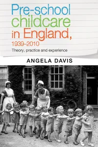 Pre–school childcare in England, 1939–2010_cover