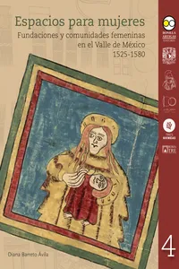 Espacios para mujeres : fundaciones y comunidades femeninas en el Valle de México 1525-1580_cover