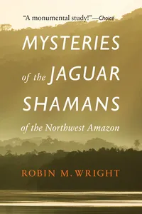 Mysteries of the Jaguar Shamans of the Northwest Amazon_cover