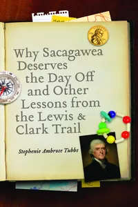 Why Sacagawea Deserves the Day Off and Other Lessons from the Lewis and Clark Trail_cover