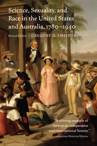 Science, Sexuality, and Race in the United States and Australia, 1780–1940_cover