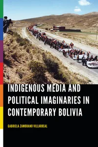 Indigenous Media and Political Imaginaries in Contemporary Bolivia_cover