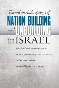 Toward an Anthropology of Nation Building and Unbuilding in Israel_cover