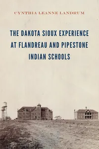 The Dakota Sioux Experience at Flandreau and Pipestone Indian Schools_cover