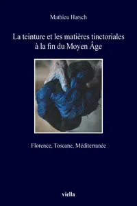 La teinture et les matières tinctoriales à la fin du Moyen Âge_cover