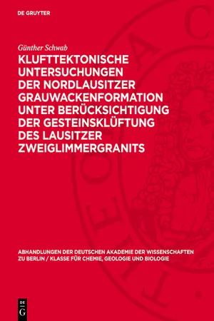 Klufttektonische Untersuchungen der Nordlausitzer Grauwackenformation unter Berücksichtigung der Gesteinsklüftung des Lausitzer Zweiglimmergranits