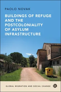 Buildings of Refuge and the Postcoloniality of Asylum Infrastructure_cover