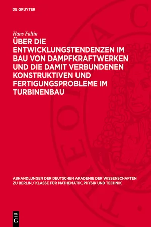 Über die Entwicklungstendenzen im Bau von Dampfkraftwerken und die damit verbundenen konstruktiven und Fertigungsprobleme im Turbinenbau