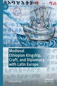 Medieval Ethiopian Kingship, Craft, and Diplomacy with Latin Europe_cover