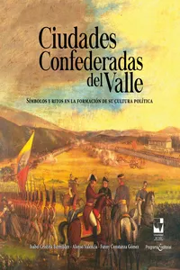 Ciudades confederadas del Valle: símbolos y ritos en la formación de su cultura política_cover