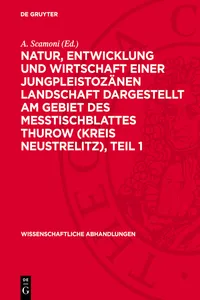 Natur, Entwicklung und Wirtschaft einer Jungpleistozänen Landschaft dargestellt am Gebiet des Messtischblattes Thurow, Teil 1_cover