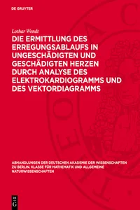 Die Ermittlung des Erregungsablaufs in ungeschädigten und geschädigten Herzen durch Analyse des Elektrokardiogramms und des Vektordiagramms_cover