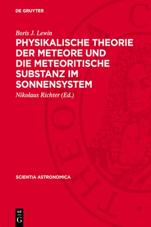 Physikalische Theorie der Meteore und die meteoritische Substanz im Sonnensystem