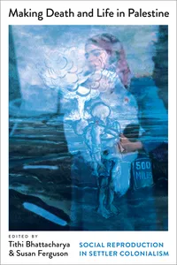 Making Death and Life in Palestine