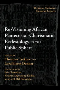 Re-Visioning African Pentecostal-Charismatic Ecclesiology in the Public Sphere_cover