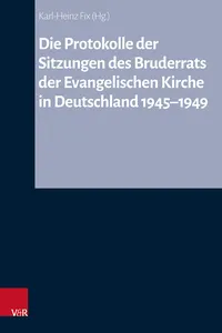 Die Protokolle der Sitzungen des Bruderrats der Evangelischen Kirche in Deutschland 1945–1949_cover
